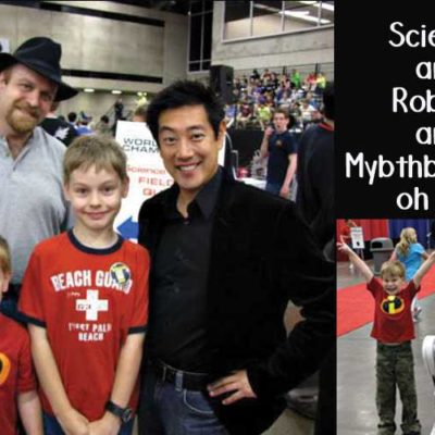 Science and Robots and Mythbusters, Oh My!